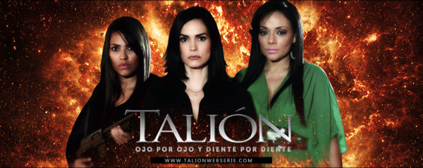 "Talión" una producción que dimensiona el concepto de Web Serie