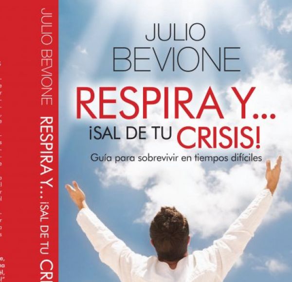 "Respira y... ¡Sal de tu Crisis!" el nuevo libro de Julio Bevione ahora a la venta en Colombia